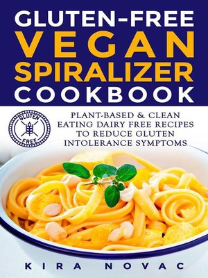 cover image of Gluten-Free Vegan Spiralizer Cookbook
